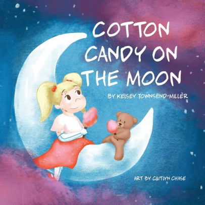 Cotton Candy On The Moon By Kelsey Townsend Miller Caitlyn Chase Paperback Barnes Noble - cotton candy skies roblox id code