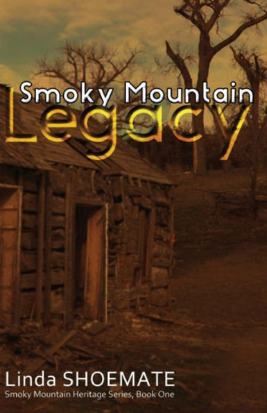 Smoky Mountain Legacy: Smoky Mountain Heritage Series - Book 1