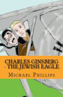 Charles Ginsberg - The Jewish Eagle