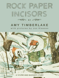 Title: Rock Paper Incisors: A Skunk and Badger Story, Author: Amy Timberlake