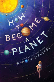 Title: How to Become a Planet, Author: Nicole Melleby