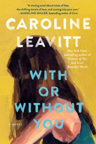 Download books isbn no With or Without You: A Novel by Caroline Leavitt 9781643750590 (English literature)