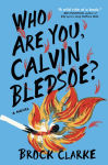 Alternative view 1 of Who Are You, Calvin Bledsoe?: A Novel