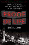 Alternative view 1 of Proof of Life: Twenty Days on the Hunt for a Missing Person in the Middle East