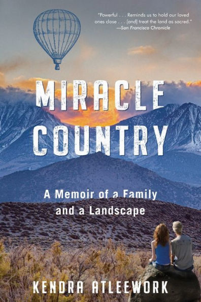 Miracle Country: a Memoir of Family and Landscape