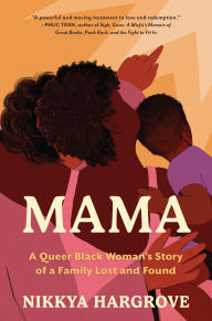 Read books downloaded from itunes Mama: A Queer Black Woman's Story of a Family Lost and Found MOBI 9781643751580