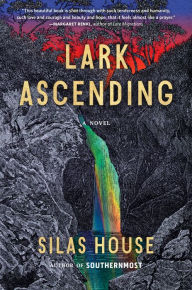 Title: Lark Ascending, Author: Silas House