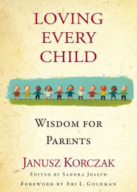 Title: Loving Every Child: Wisdom for Parents, Author: Janusz Korczak