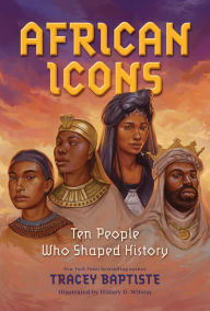 Title: African Icons: Ten People Who Shaped History, Author: Tracey Baptiste