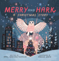 Title: Merry and Hark: A Christmas Story, Author: April Genevieve Tucholke
