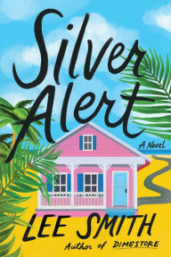 Download a book from google books Silver Alert in English by Lee Smith, Lee Smith  9781643752419