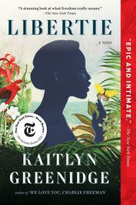 Title: Libertie: A Novel, Author: Kaitlyn Greenidge