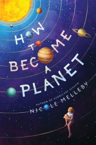 Title: How to Become a Planet, Author: Nicole Melleby