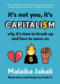 Best book downloads for ipad It's Not You, It's Capitalism: Why It's Time to Break Up and How to Move On by Malaika Jabali PDB PDF 9781643752648 in English