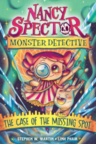 Title: Nancy Spector, Monster Detective 1: The Case of the Missing Spot, Author: Stephen W Martin