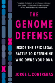 Title: The Genome Defense: Inside the Epic Legal Battle to Determine Who Owns Your DNA, Author: Jorge L. Contreras