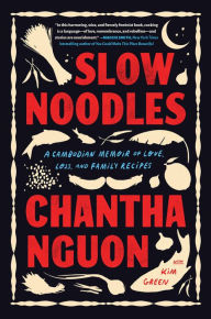 Download italian ebooks free Slow Noodles: A Cambodian Memoir of Love, Loss, and Family Recipes 9781643753492 by Chantha Nguon, Kim Green
