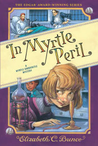 Title: In Myrtle Peril (Myrtle Hardcastle Mystery 4), Author: Elizabeth C. Bunce