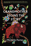 Alternative view 1 of A Grandmother Begins the Story: A Novel