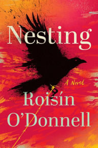 Title: Nesting: A Novel, Author: Roisín O'Donnell