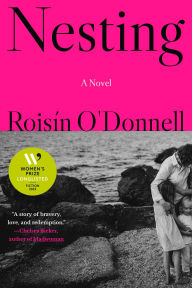 Title: Nesting: A Novel, Author: Roisín O'Donnell