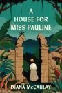 A House for Miss Pauline: A Novel