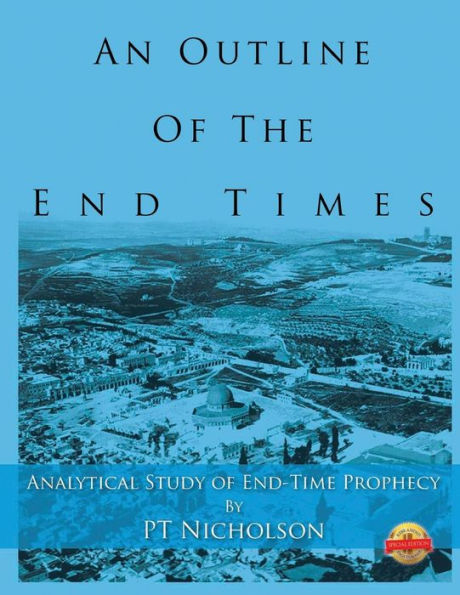 An Outline of the End Times: Analytical Study of End-Time Prophecy