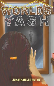 Title: Worlds of Ash, Author: Jonathan Lee Rutan