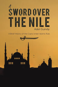 Title: A Sword Over the Nile, Author: Adel Guindy