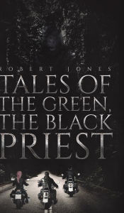 Title: Tales of the Green, the Black Priest, Author: Robert Jones