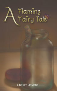 Title: A Flaming Fairy Tale, Author: Lindsey Ormond