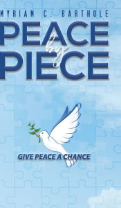 Title: Peace by Piece, Author: Myriam C Barthole