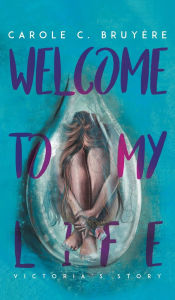Title: Welcome to My Life, Author: Carole C Bruyïre