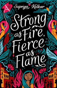 Title: Strong as Fire, Fierce as Flame, Author: Supriya Kelkar