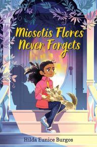 Title: Miosotis Flores Never Forgets, Author: Hilda Burgos