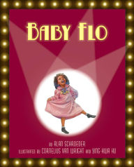 Title: Baby Flo: Florence Mills Lights Up the Stage, Author: Alan Schroeder
