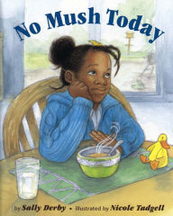 Title: No Mush Today, Author: Sally Derby Miller