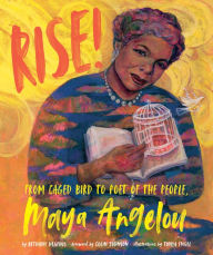 Title: Rise!: From Caged Bird to Poet of the People, Maya Angelou, Author: Bethany Hegedus