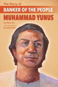 Title: The Story of Banker of the People Muhammad Yunus, Author: Paula Yoo