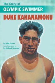 Title: The Story of Olympic Swimmer Duke Kahanamoku, Author: Ellen Crowe