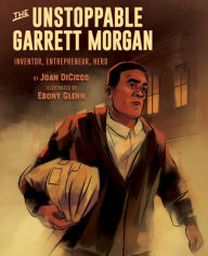 Title: The Unstoppable Garrett Morgan, Author: Joan DiCicco