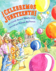 Title: ¡Celebremos Juneteenth!, Author: Carole Boston Weatherford