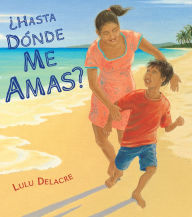 Title: ¿Hasta dónde me amas?, Author: Lulu Delacre