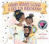 Title: Cómo Aidan llegó a ser un hermano (When Aidan Became a Brother), Author: Kyle Lukoff