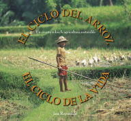 Title: El ciclo del arroz, el ciclo de la vida: Un cuento sobre la agricultura sostenible, Author: Jan Reynolds