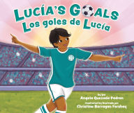 Title: Lucía's Goals / Los goles de Lucía, Author: Angela Quezada Padron