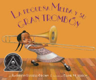 Title: La pequeña Melba y su gran trombón: (Little Melba and Her Big Trombone), Author: Katheryn Russell-Brown