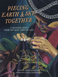 Title: Piecing Earth and Sky Together: A Creation Story from the Mien Tribe of Laos, Author: Nancy Raines Day