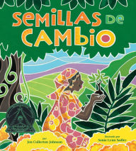 Title: Semillas de cambio: Sembrando un camino hacia la paz (Seeds of Change: Planting a Path to Peace), Author: Jen Cullerton Johnson