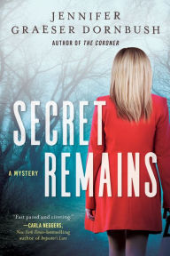 Title: Secret Remains: A Coroner's Daughter Mystery, Author: Jennifer Graeser Dornbush